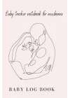 Independently published BABY LOG BOOK- Baby tracker notebook for newborns: BABY JOURNAL- Babysitting daycare