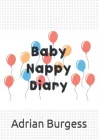 Independently published Baby Nappy Diary: Baby Nappy Journal - Nappy Template with Notes