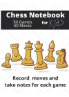 Independently published Chess Notation Book for Kids: 50 Game Chess Notebook and Journal | 8.5 x 11 Perfect for Chess Lovers | Records Up To 60 Moves