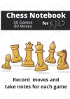 Independently published Chess Notation Book for Kids: 50 Game Chess Notebook and Journal | 8.5 x 11 Perfect for Chess Lovers | Records Up To 60 Moves