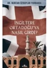 İngiltere Ortadoğu’ya Nasıl Girdi?