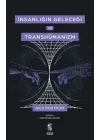 İnsanlığın Geleceği ve Transhümanizm