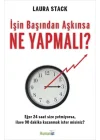 İşin Başından Aşkınsa Ne Yapmalı?