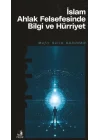 İslam Ahlak Felsefesinde Bilgi ve Hürriyet