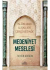 İslam ve Batı İlişkileri Çerçevesinde - Medeniyet Meselesi