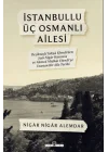 İstanbullu Üç Osmanlı Ailesi