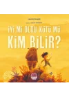 İyi mi Oldu Kötü mü Kim Bilir?