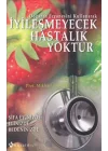 İyileşmeyecek Hastalık Yoktur