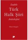 İzahlı Türk Halk Şiiri Antolojisi