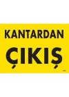 Mey İthalat® Kantardan Çıkış Uyarı Levhası 25x35 KOD:1579