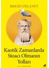 Kaotik Zamanlarda Stoacı Olmanın Yolları