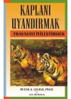 Kaplanı Uyandırmak - Travmayı İyileştirmek