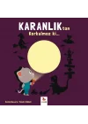 Karanlıktan Korkulmaz ki...