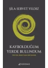 Kaybolduğum Yerde Bulundum