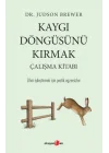 Kaygı Döngüsünü Kırmak Çalışma Kitabı