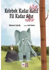 Kelebek Kadar Ağır Fil Kadar Hafif