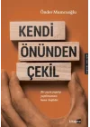 Kendi Önünden Çekil