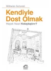 Kendiyle Dost Olmak - Hayatı Nasıl Kolaylaştırır ?