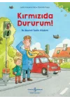 Kırmızıda Dururum! - İlk Resimli Trafik Kitabım