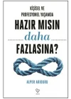 Kişisel ve Profesyonel Yaşamda Hazır Mısın Daha Fazlasına?
