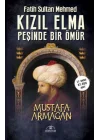 Kızıl Elma Peşinde Bir Ömür - Fatih Sultan Mehmed