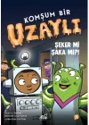 Komşum Bir Uzaylı - Şeker mi Şaka mı