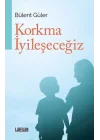 Korkma İyileşeceğiz