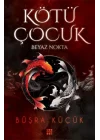 Kötü Çocuk 1 – Beyaz Nokta