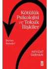 Kötülük Psikolojisi ve Toksik İlişkiler