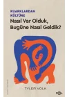 Kuarklardan Kültüre –Nasıl Var Olduk, Bugüne Nasıl Geldik?