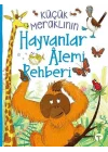 Küçük Meraklının Hayvanlar Alemi Rehberi