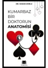 Kumarbaz Bir Doktorun Anatomisi