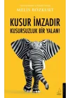Kusur İmzadır Kusursuzluk Bir Yalan!