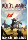 Kutül Amare- Osmanlının Son Tokadı