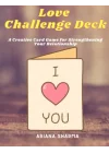 Love Challenge Deck: A Creative Card Game for Strengthening Your Relationship