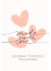 Made with love: God and me self care journal through Philippians