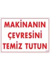 Mey İthalat® Makinanın Çevresini Temiz Tutun Uyarı Levhası 25x35 KOD: 229