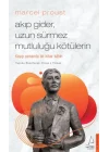 Marcel Proust - Akıp Gider, Uzun Sürmez Mutluluğu Kötülerin