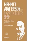 Mehmet Akif Ersoy’dan Hayat Dersleri