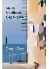 Melek Görülecek Çağ Değildi