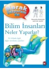 Merak Ediyorum Da - Bilim İnsanları Neler Yaparlar?