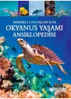 Meraklı Çocuklar İçin Okyanus Yaşamı Ansiklopedisi
