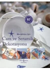 Meraklıları İçin Cam ve Seramik Dekorasyonu