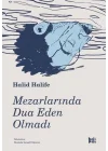 Mezarlarında Dua Eden Olmadı