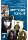 Milli Mücadelede Cesur Ve Kayıp Kadınlar