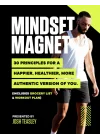 Mindset Magnet: Mindset Magnet: 30 Principles to a Happier, Healthier, more Authentic Version of You