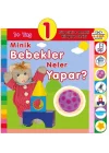 Minik Bebekler Neler Yapar? (1+Yaş)