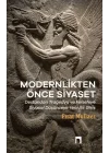 Modernlikten Önce Siyaset - Estetiğin Siyaseti
