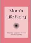 Mom’s Life Story: A Guided Keepsake Journal With 110 Prompts: An Ideal Gift for Mother’s Day, Christmas, and Birthdays