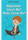 Mükemmel Çocuk Mu? Mutlu Çocuk Mu?